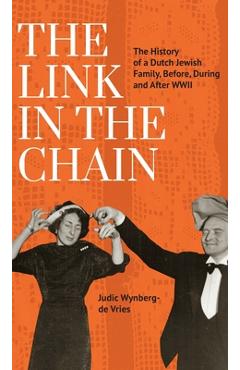 Coperta cărții 'The Link in the Chain: The History of a Dutch Jewish Family, Before, During, and After WWII - Judic Wynberg-de Vries'