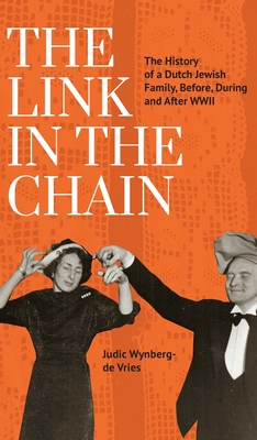 Coperta cărții 'The Link in the Chain: The History of a Dutch Jewish Family, Before, During, and After WWII - Judic Wynberg-de Vries'