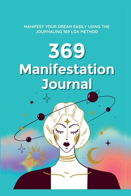 369 Manifestation Journal: Manifest Your Dream life using 369 Nikola Tesla Law of Attraction Method (Attract Abundance Easily) -