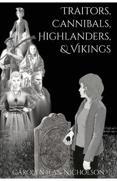 Coperta cărții 'Traitors, Cannibals, Highlanders, and Vikings - Carolyn Jean Nicholson'