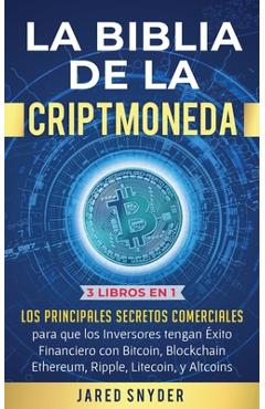 Coperta cărții 'La Biblia de la Criptomoneda: 3 Libros en 1: Los Principales Secretos Comerciales para que los Inversores tengan Exito'