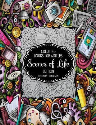 Coloring Books for Writers: Scenes of Life Edition: Story Starters and Brainstorming Helps - Linda Fulkerson