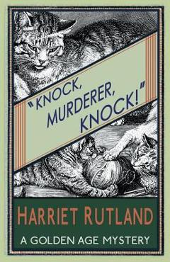 Coperta cărții 'Knock, Murderer, Knock!: A Golden Age Mystery - Harriet Rutland'