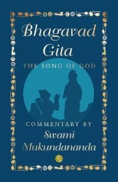 Bhagavad Gita: The Song of God - Swami Mukundananda