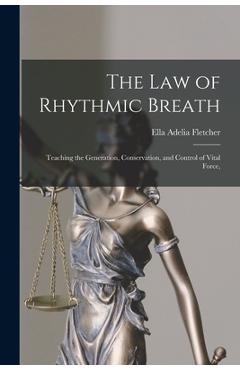 Coperta cărții 'The law of Rhythmic Breath: Teaching the Generation, Conservation, and Control of Vital Force, - Ella Adelia Fletcher'