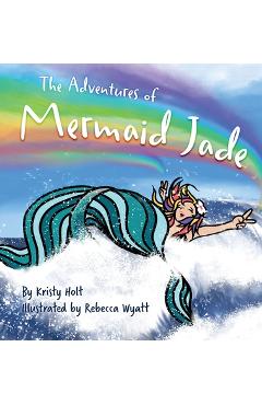 Coperta cărții 'The Adventures of Mermaid Jade - Kristy Holt'