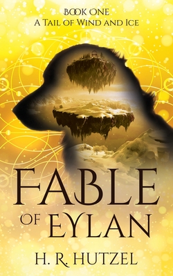 A Tail of Wind and Ice: Fable of Eylan (Book One) - H. R. Hutzel