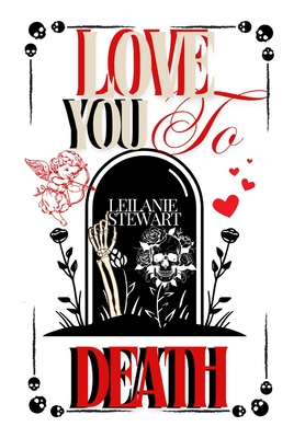 Love you to Death: ghost stories for Valentine's Day - Leilanie Stewart