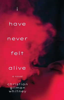 I Have Never Felt Alive - Christian Gilman Whitney