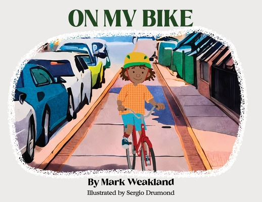Coperta cărții 'On My Bike - Mark Weakland'