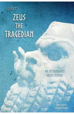 Coperta cărții 'Lucian's Zeus the Tragedian: An Intermediate Greek Reader: Greek Text with Running Vocabulary and Commentary - Stephen'