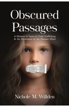 Coperta cărții 'Obscured Passages: A Memoir in Verse of Child Trafficking and the Resilience of the Human Mind - Nichole M. Willden'