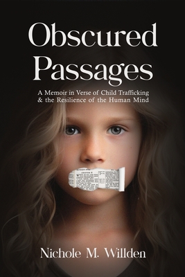 Obscured Passages: A Memoir in Verse of Child Trafficking and the Resilience of the Human Mind - Nichole M. Willden