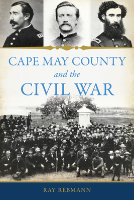Cape May County and the Civil War - Ray Rebmann