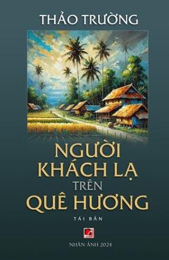 Coperta cărții 'Người Khách Lạ Trên Quê Hương (softcover - 2024 edition) - Thao Truong'