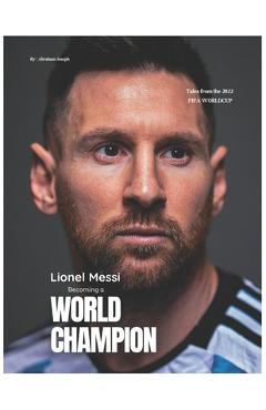 Coperta cărții 'Lionel Messi - Becoming a World Champion - Abraham Joseph Adejare'