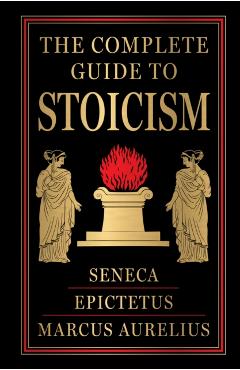 Poza produsului The Complete Guide to Stoicism (Deluxe Hardbound Edition) - Epictetus And Seneca