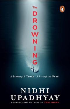 Poza produsului The Drowning: A Buried Truth. a Resurfaced Fear. (from the Author of That Night) - Nidhi Upadhyay