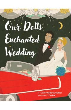 Coperta cărții 'Our Dolls' Enchanted Wedding - Carol Williams-walker'