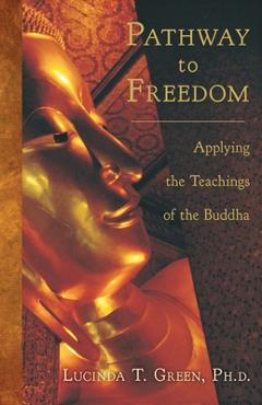 Coperta cărții 'Pathway to Freedom: Applying the Teachings of the Buddha - Lucinda T. Green'