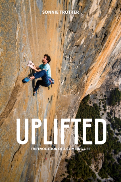 Uplifted: The Evolution of a Climbing Life - Sonnie Trotter