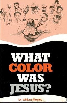 What Color Was Jesus? - William Mosley