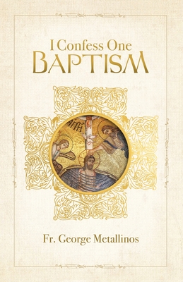 Coperta cărții 'I Confess One Baptism - George Metallinos'