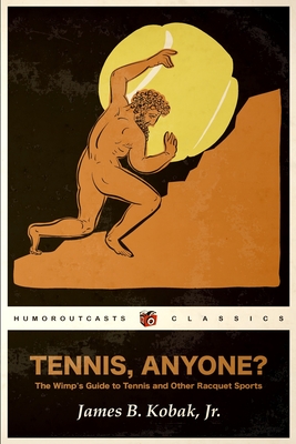 Coperta cărții 'Tennis, Anyone?: The Wimp's Guide to Tennis and Other Racquet Sports - James Kobak'