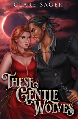 These Gentle Wolves - Clare Sager