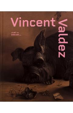 Coperta cărții 'Vincent Valdez: Just a Dream... - Vincent Valdez'