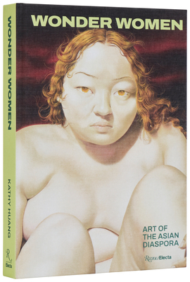 Wonder Women: Art of the Asian Diaspora - Kathy Huang