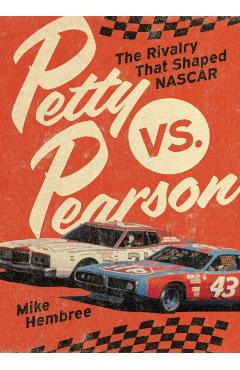 Poza produsului Petty vs. Pearson: The Rivalry That Shaped NASCAR - Mike Hembree