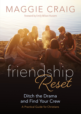 Friendship Reset: Ditch the Drama and Find Your Crew - Maggie Craig