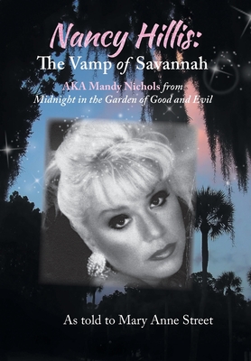 Coperta cărții 'Nancy Hillis: The Vamp of Savannah AKA Mandy Nichols from Midnight in the Garden of Good and Evil - Nancy Lee Hillis'