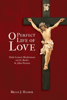 O Perfect Life of Love - Brian Hamer