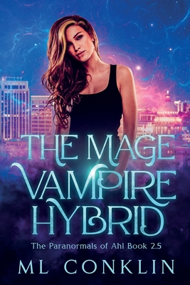 Coperta cărții 'The Mage Vampire Hybrid - Ml Conklin'