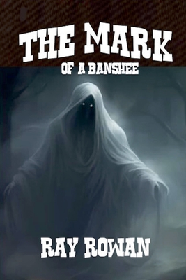 The Mark of A Banshee - Ray Rowan
