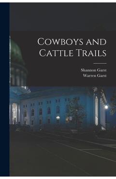 Poza produsului Cowboys and Cattle Trails - Shannon 1899-1981 Garst