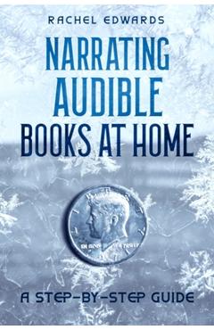 Coperta cărții 'Narrating Audible Books At Home: A Step-By-Step Guide - Rachel Edwards'