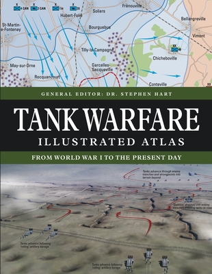 Tank Warfare Illustrated Atlas: From 1916 to the Present Day - Stephen Hart