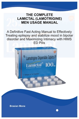 The Complete Lamictal (Lamotrigine) Men Usage Manual: A Definitive Fast Acting Manual to Effectively Treating Epilepsy ...and Maximizing Intimacy with - Brasian Mone