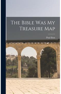 Poza produsului The Bible Was My Treasure Map - Paul Ilton