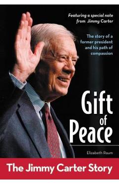 Coperta cărții 'Gift of Peace: The Jimmy Carter Story - Elizabeth Raum'