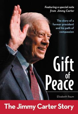 Coperta cărții 'Gift of Peace: The Jimmy Carter Story - Elizabeth Raum'