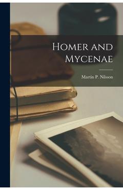 Coperta cărții 'Homer and Mycenae - Martin P. (martin Persson) Nilsson'