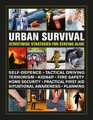 Urban Survival: Streetwise Strategies for Staying Alive - Bill Mattos