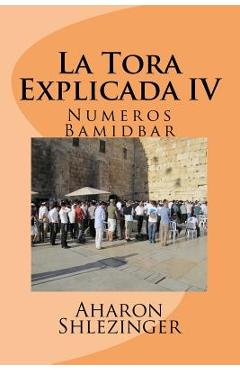Coperta cărții 'La Tora Explicada IV: Numeros - Bamidbar - Aharon Shlezinger'