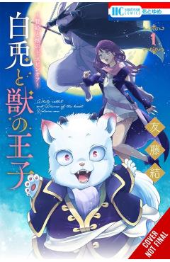 Sacrificial Princess and the King of Beasts Heir: White Rabbit and the Prince of Beasts, Vol. 1 - Yu Tomofuji
