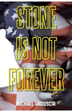 Stone Is Not Forever - Michael Andoscia
