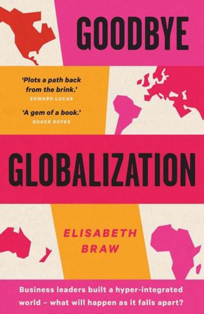 Coperta cărții 'Goodbye Globalization: The Return of a Divided World - Elisabeth Braw'